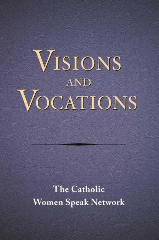 Visions and Vocations - The Catholic Women Speak Network